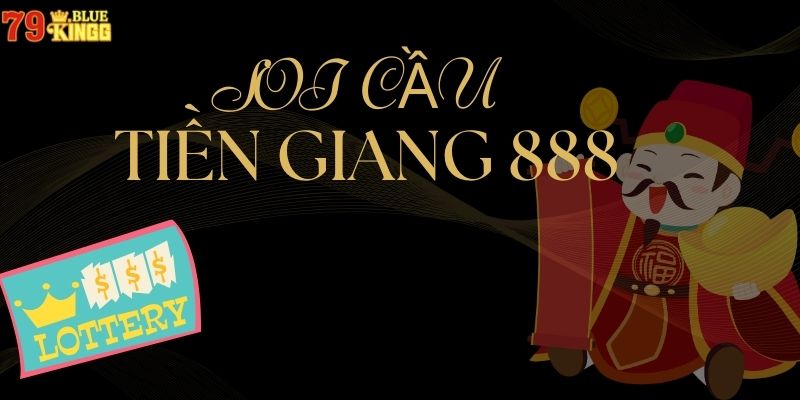 Phương pháp soi cầu Tiền Giang 888